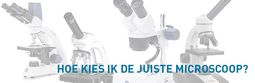 Hoe kies ik de juiste microscoop?